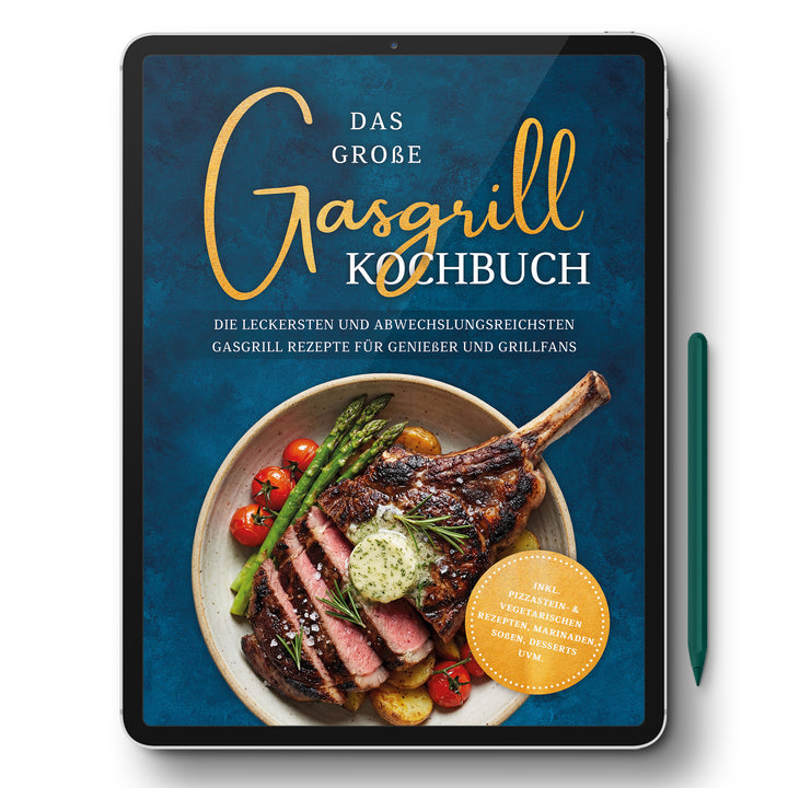 Das große Gasgrill Kochbuch: Die leckersten und abwechslungsreichsten Gasgrill Rezepte für Genießer und Grillfans