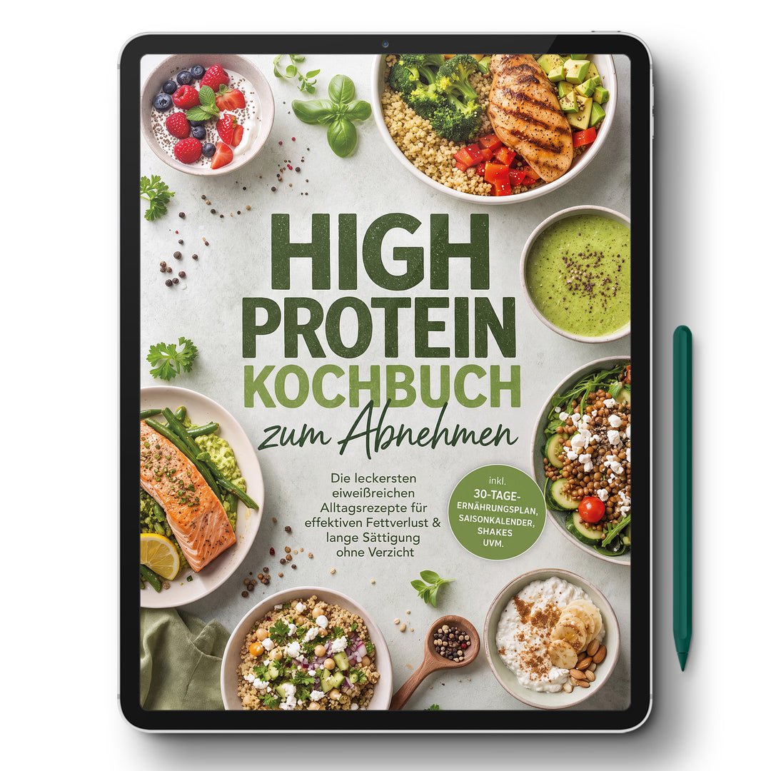 High Protein Kochbuch zum Abnehmen: Die leckersten eiweißreichen Alltagsrezepte für effektiven Fettverlust & lange Sättigung ohne Verzicht