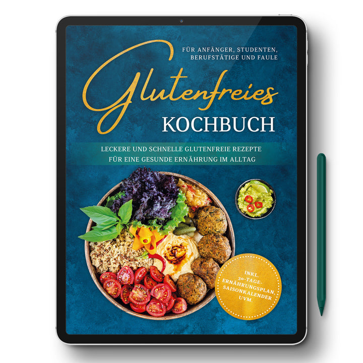 Glutenfreies Kochbuch für Anfänger, Studenten, Berufstätige & Faule: Leckere und schnelle glutenfreie Rezepte für eine gesunde Ernährung im Alltag