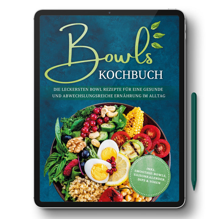 Bowls Kochbuch: Die leckersten Bowl Rezepte für eine gesunde & abwechslungsreiche Ernährung im Alltag