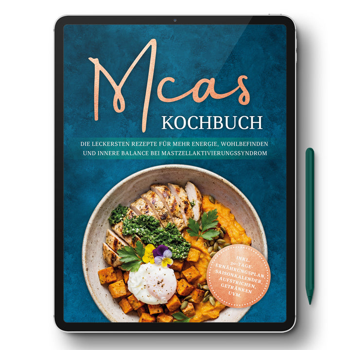 MCAS Kochbuch: Die leckersten Rezepte für mehr Energie, Wohlbefinden und innere Balance bei Mastzellaktivierungssyndrom
