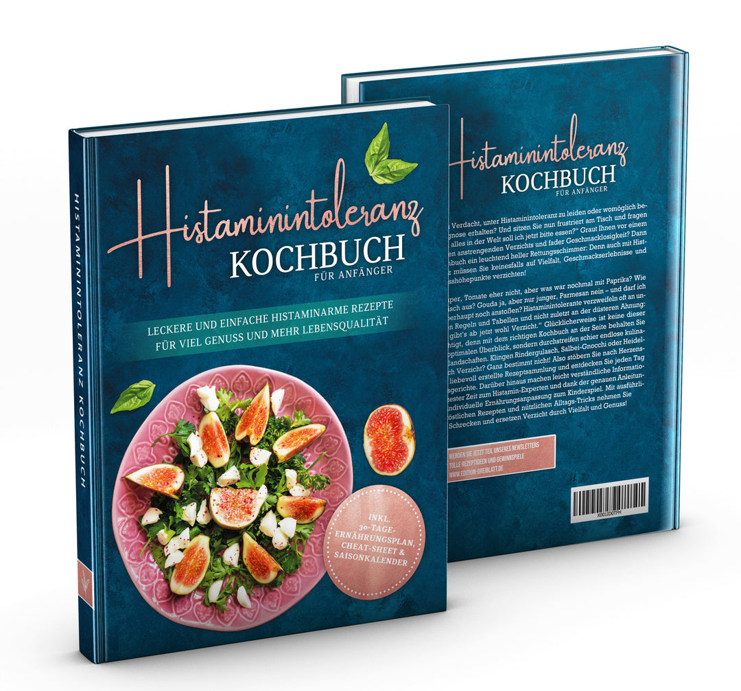 Histaminintoleranz Kochbuch für Anfänger: Leckere und einfache histaminarme Rezepte für viel Genuss und mehr Lebensqualität