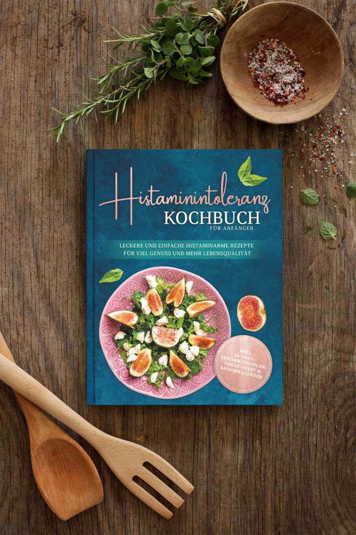Histaminintoleranz Kochbuch für Anfänger: Leckere und einfache histaminarme Rezepte für viel Genuss und mehr Lebensqualität