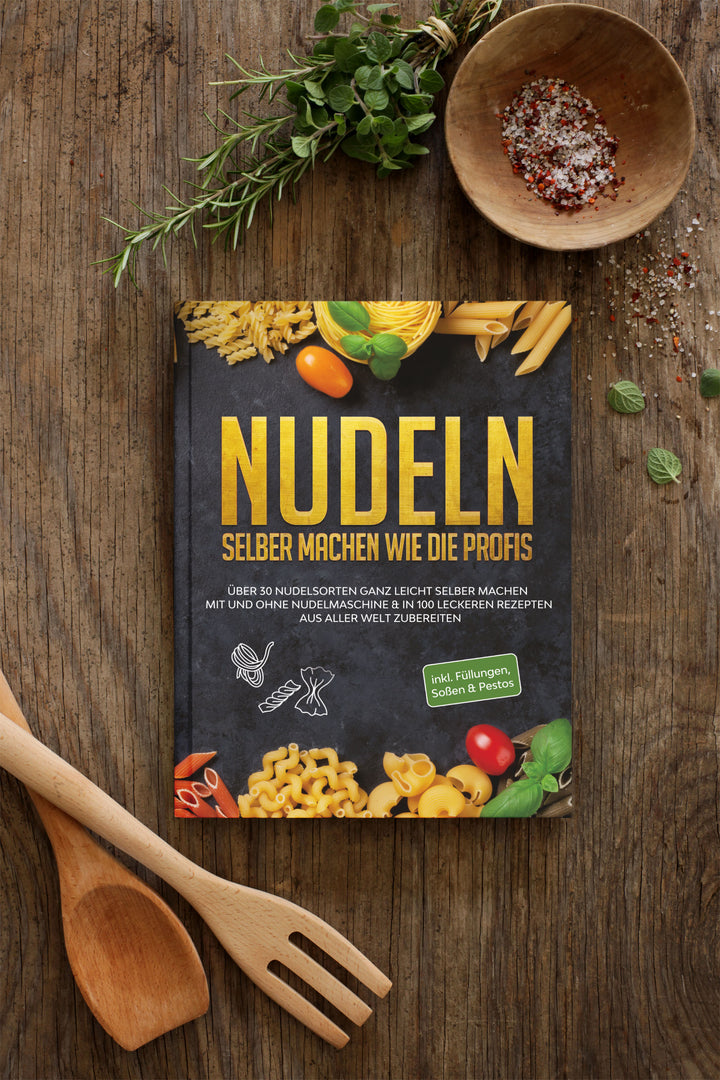 Nudeln selber machen wie die Profis: Über 30 Nudelsorten ganz leicht selber machen mit und ohne Nudelmaschine & in 100 leckeren Rezepten aus aller Welt zubereiten
