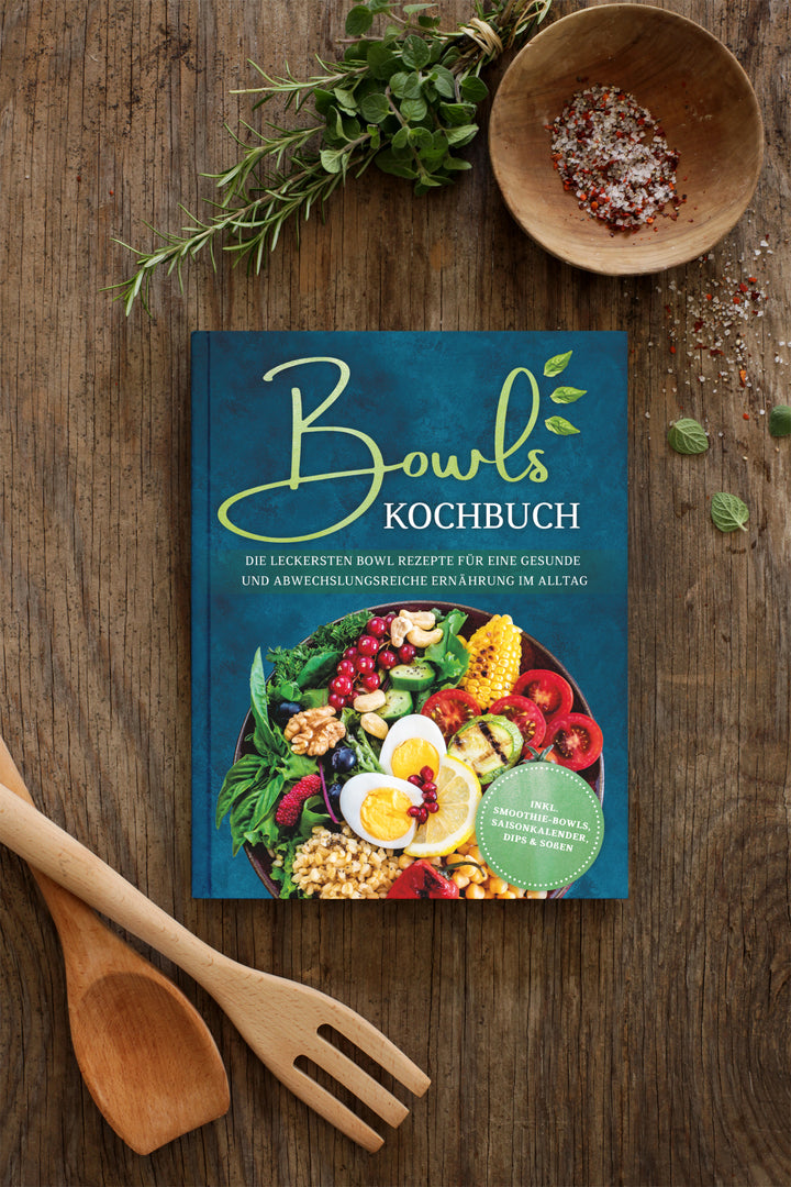 Bowls Kochbuch: Die leckersten Bowl Rezepte für eine gesunde & abwechslungsreiche Ernährung im Alltag