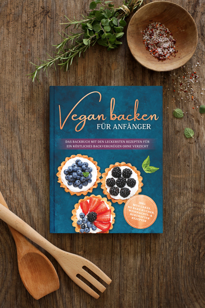 Vegan backen für Anfänger: Das Backbuch mit den leckersten Rezepten für ein köstliches Backvergnügen ohne Verzicht