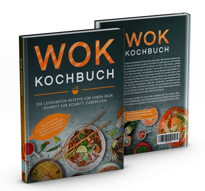 Wok Kochbuch: Die leckersten Rezepte für Ihren Wok Schritt für Schritt zubereiten