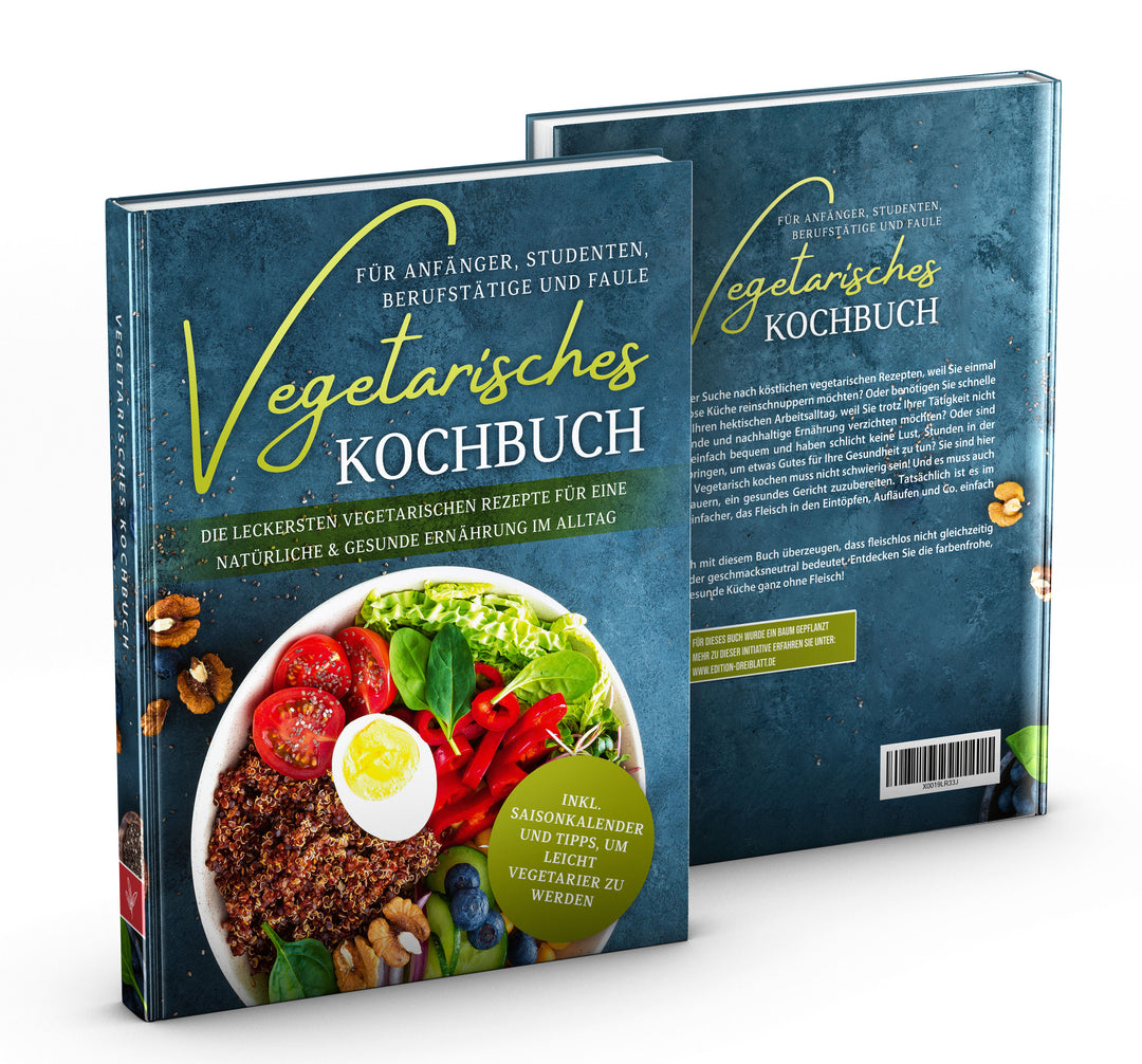 Vegetarisches Kochbuch: Die leckersten vegetarischen Rezepte für eine natürliche & gesunde Ernährung im Alltag