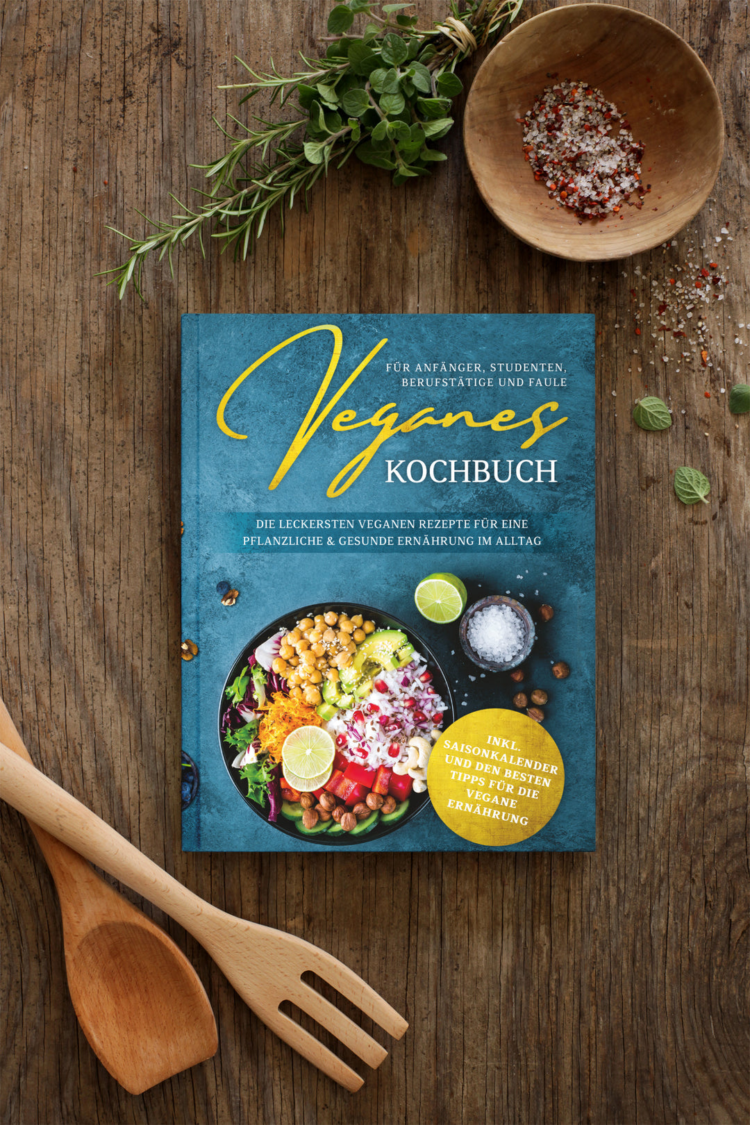 Veganes Kochbuch: Die leckersten veganen Rezepte für eine pflanzliche & gesunde Ernährung im Alltag
