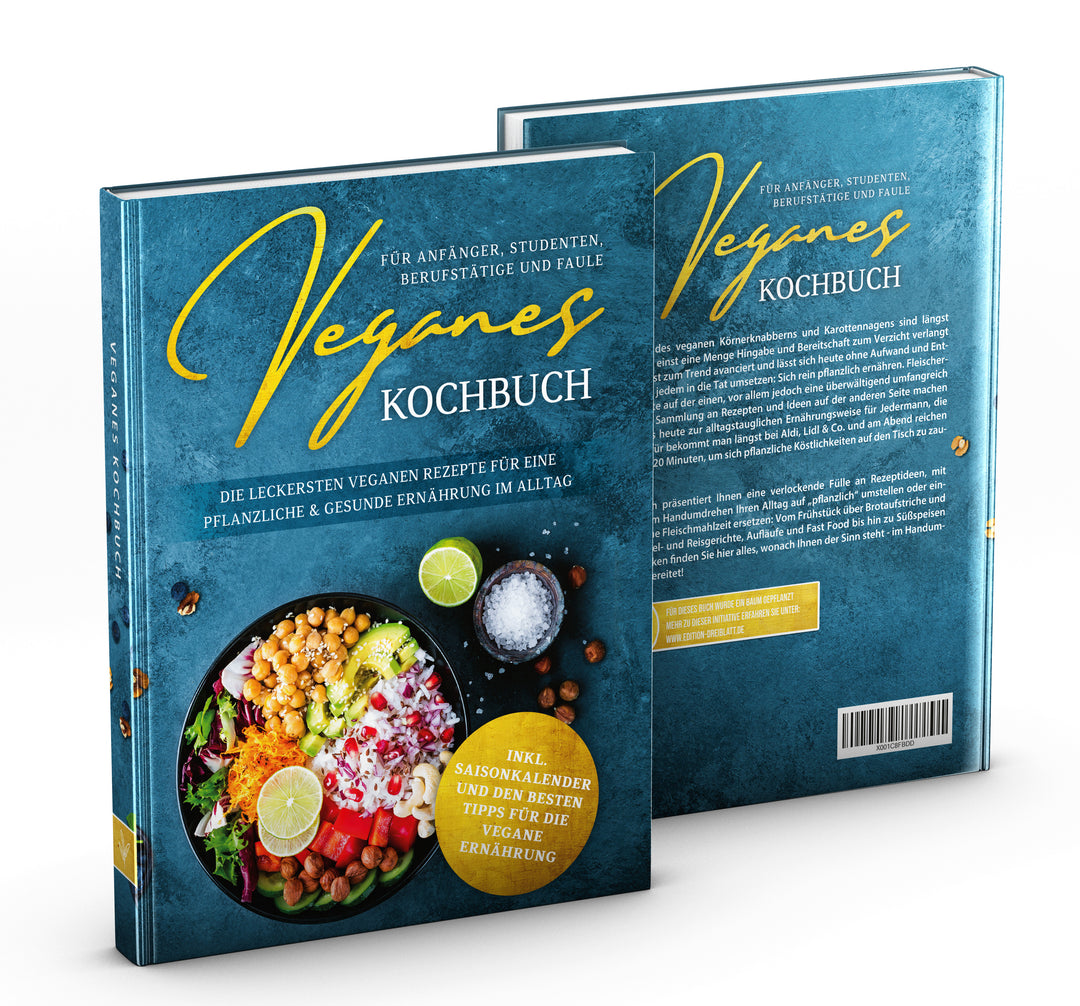 Veganes Kochbuch: Die leckersten veganen Rezepte für eine pflanzliche & gesunde Ernährung im Alltag